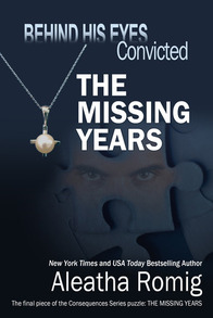 BEHIND HIS EYES: CONVICTED - THE MISSING YEARS by Aleatha Romig book cover